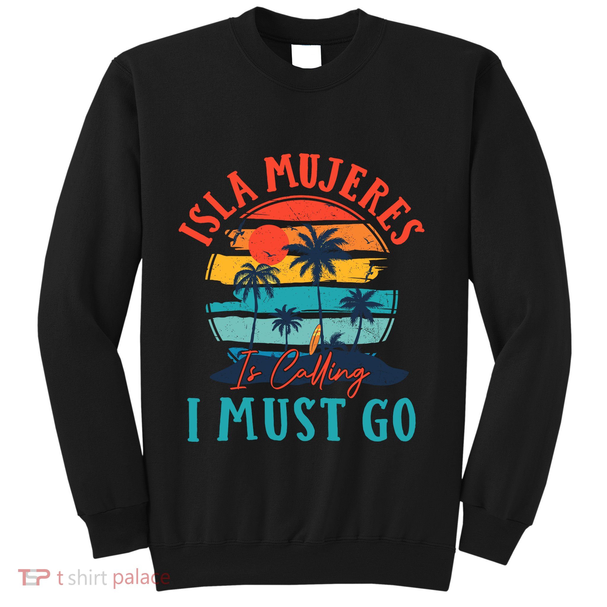 Isla Mujeres Is Calling I Must Go Beach Vacation Vintage Sweatshirt