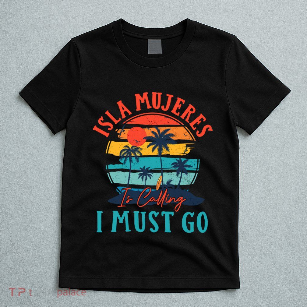 Isla Mujeres Is Calling I Must Go Beach Vacation Vintage T-Shirt