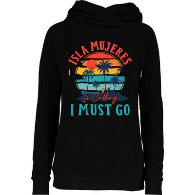 Isla Mujeres Is Calling I Must Go Beach Vacation Vintage Womens Funnel Neck Pullover Hood
