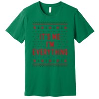 It’S Me Im Everything Funny I Have Everything I Want For Christmas Gift Premium T-Shirt