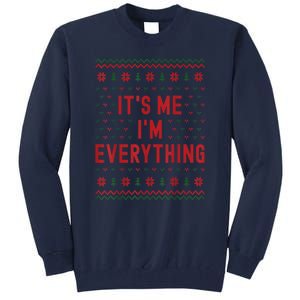 It’S Me Im Everything Funny I Have Everything I Want For Christmas Gift Tall Sweatshirt