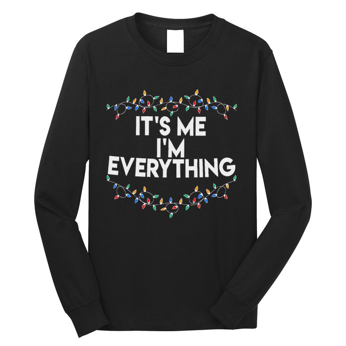 ItS Me IM Everything Christmas Funny Xmas Family Couples Long Sleeve Shirt