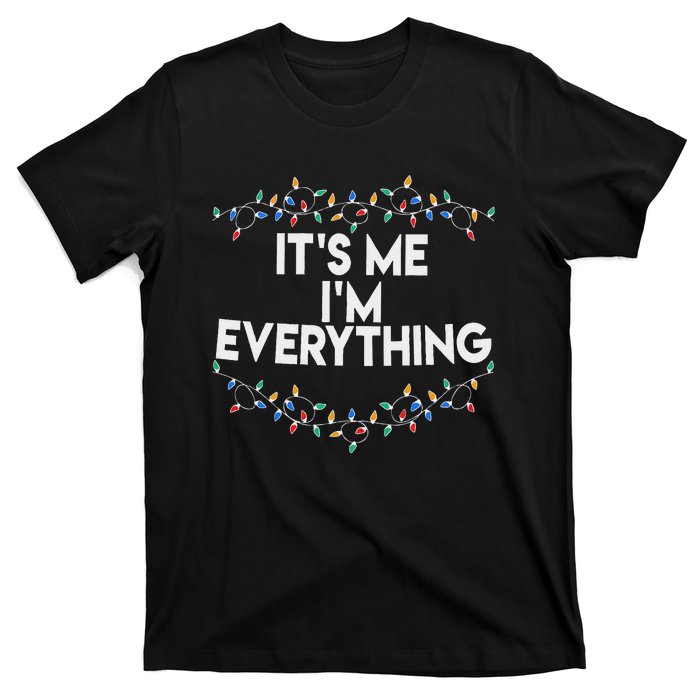 ItS Me IM Everything Christmas Funny Xmas Family Couples T-Shirt