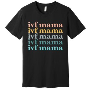 IVF Mama Infertility Transfer Fertilization Mother's Day Premium T-Shirt