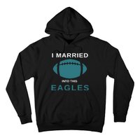 I Married Into This Eagles Funny Quotes Hoodie