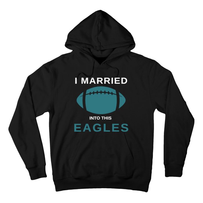 I Married Into This Eagles Funny Quotes Hoodie