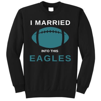 I Married Into This Eagles Funny Quotes Sweatshirt