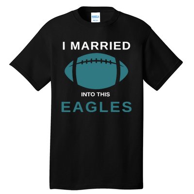 I Married Into This Eagles Funny Quotes Tall T-Shirt