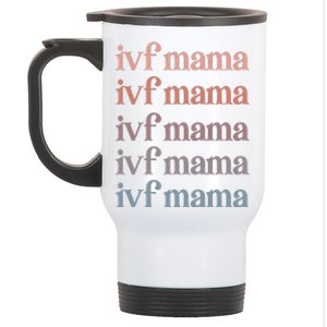 Ivf Mama Ivf Transfer Day Embryo Transfer Ivf Mom Stainless Steel Travel Mug