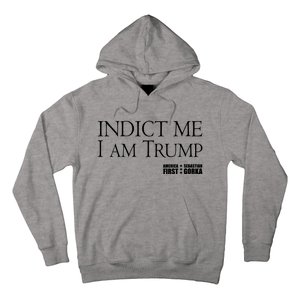 Indict Me I Am Trump America First Hoodie