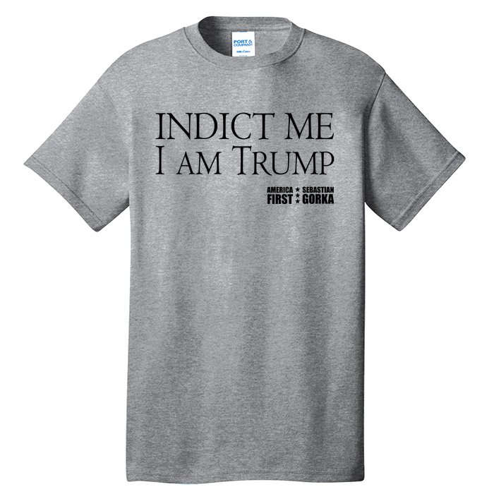 Indict Me I Am Trump America First Tall T-Shirt