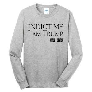 Indict Me I Am Trump America First Tall Long Sleeve T-Shirt