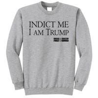 Indict Me I Am Trump America First Tall Sweatshirt