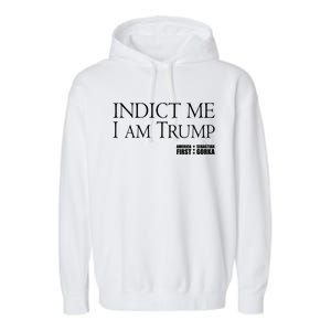 Indict Me I Am Trump America First Garment-Dyed Fleece Hoodie