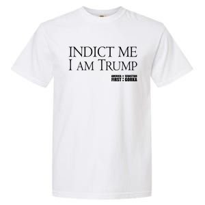 Indict Me I Am Trump America First Garment-Dyed Heavyweight T-Shirt