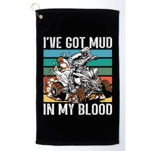 I've mud in my blood ATV dirt bike four wheeler funny quad Platinum Collection Golf Towel