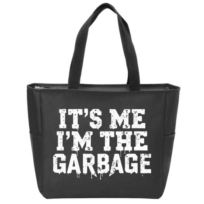 ItS Me IM The Garbage Maga Garbage For Trump DaddyS Home Zip Tote Bag