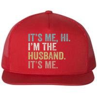 It's Me I'm The Husband It's Me Flat Bill Trucker Hat