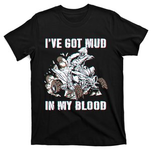 I've mud in my blood ATV dirt bike four wheeler funny quad T-Shirt