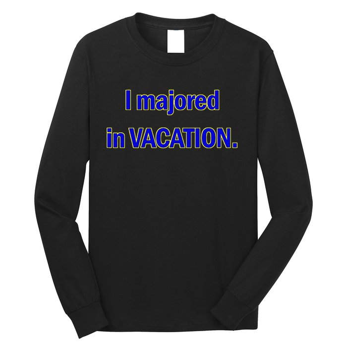 I Majored In Vacation Long Sleeve Shirt