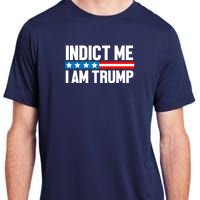 Indict Me I Am Trump Pro Trump 2024 Adult ChromaSoft Performance T-Shirt