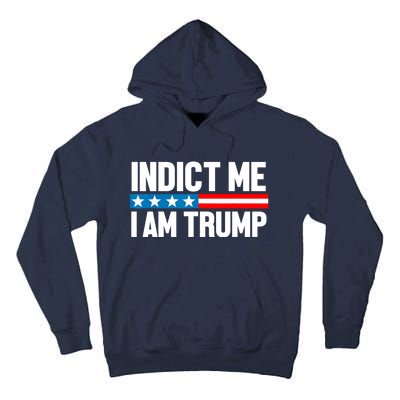 Indict Me I Am Trump Pro Trump 2024 Tall Hoodie