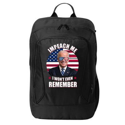 Impeach Me I Won't Even Remember Joe Biden American Flag Funny City Backpack