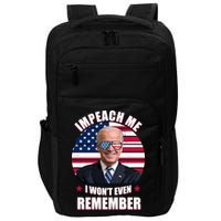Impeach Me I Won't Even Remember Joe Biden American Flag Funny Impact Tech Backpack