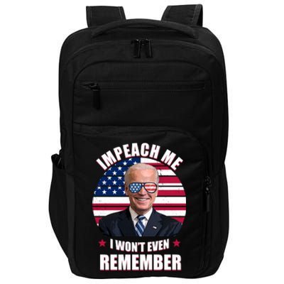 Impeach Me I Won't Even Remember Joe Biden American Flag Funny Impact Tech Backpack