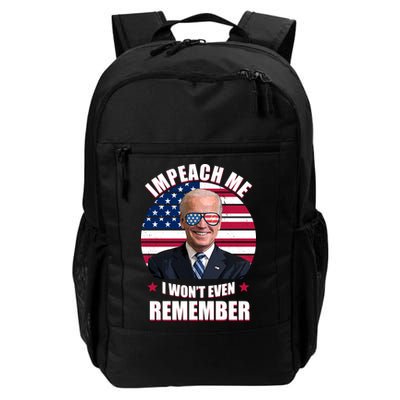 Impeach Me I Won't Even Remember Joe Biden American Flag Funny Daily Commute Backpack