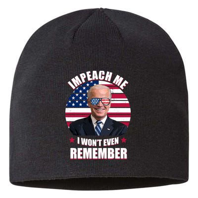 Impeach Me I Won't Even Remember Joe Biden American Flag Funny Sustainable Beanie