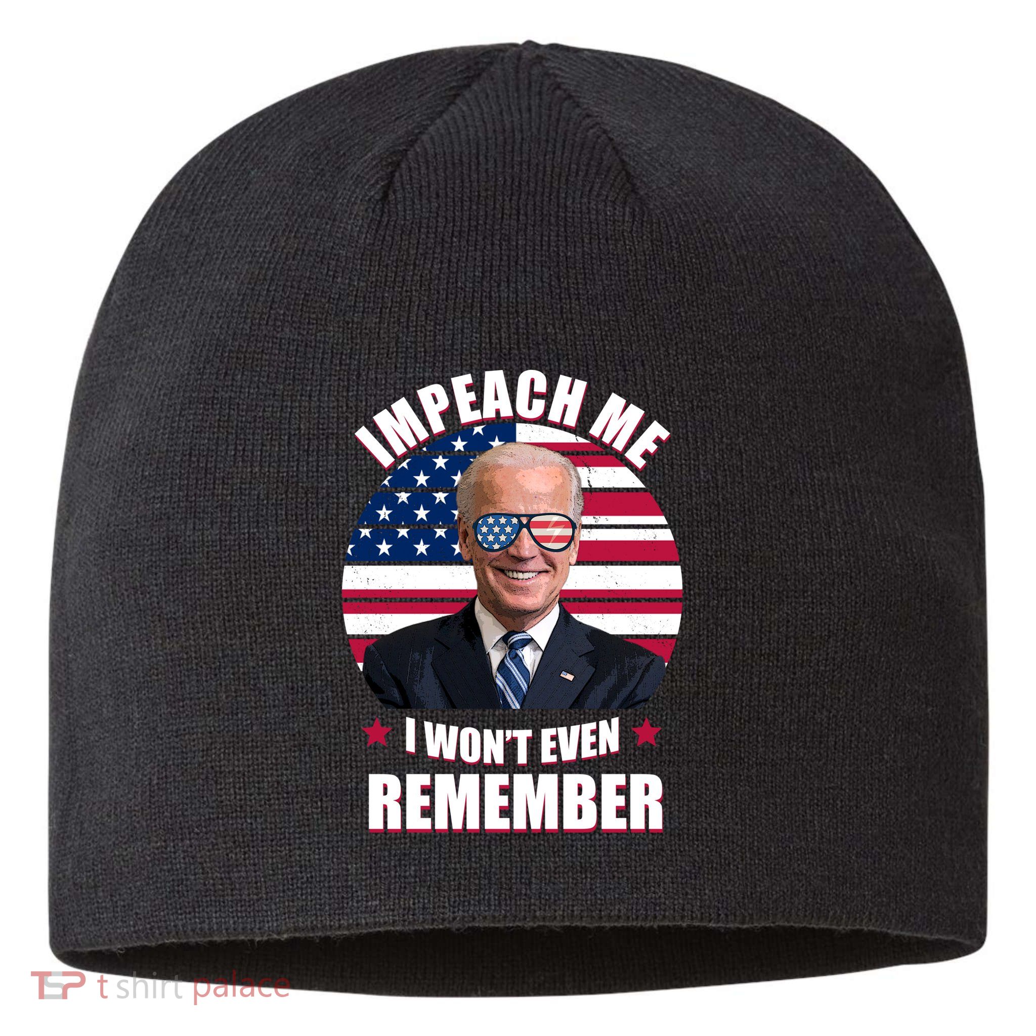 Impeach Me I Won't Even Remember Joe Biden American Flag Funny Sustainable Beanie