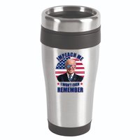 Impeach Me I Won't Even Remember Joe Biden American Flag Funny 16oz Travel Tumbler