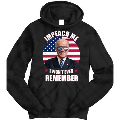 Impeach Me I Won't Even Remember Joe Biden American Flag Funny Tie Dye Hoodie
