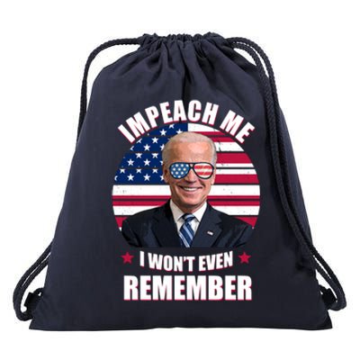 Impeach Me I Won't Even Remember Joe Biden American Flag Funny Drawstring Bag