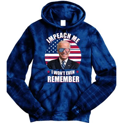 Impeach Me I Won't Even Remember Joe Biden American Flag Funny Tie Dye Hoodie