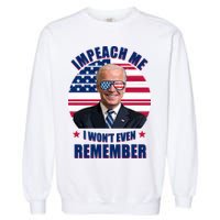 Impeach Me I Won't Even Remember Joe Biden American Flag Funny Garment-Dyed Sweatshirt