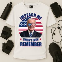 Impeach Me I Won't Even Remember Joe Biden American Flag Funny Performance Shirt