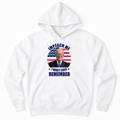 Impeach Me I Won't Even Remember Joe Biden American Flag Funny Hoodie