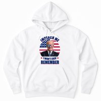 Impeach Me I Won't Even Remember Joe Biden American Flag Funny Hoodie