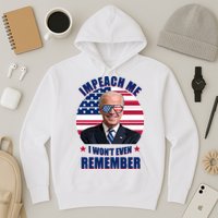 Impeach Me I Won't Even Remember Joe Biden American Flag Funny Hoodie