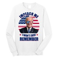 Impeach Me I Won't Even Remember Joe Biden American Flag Funny Long Sleeve Shirt