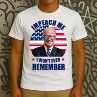 Impeach Me I Won't Even Remember Joe Biden American Flag Funny T-Shirt