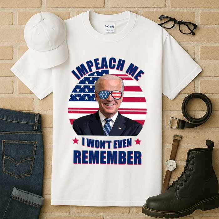 Impeach Me I Won't Even Remember Joe Biden American Flag Funny Tall T-Shirt
