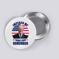 Impeach Me I Won't Even Remember Joe Biden American Flag Funny Button