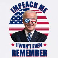 Impeach Me I Won't Even Remember Joe Biden American Flag Funny Button