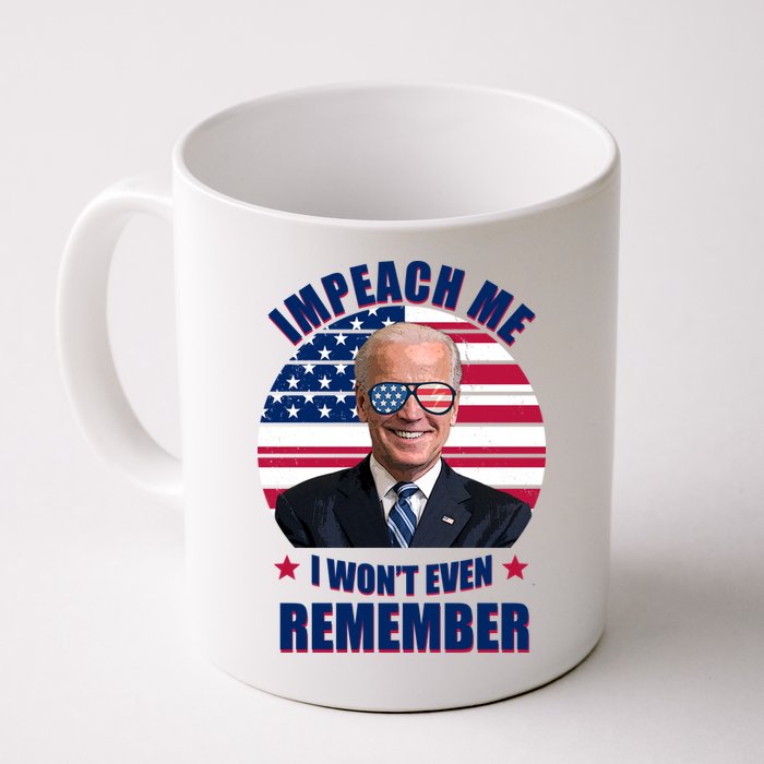 Impeach Me I Won't Even Remember Joe Biden American Flag Funny Mug