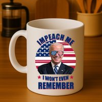 Impeach Me I Won't Even Remember Joe Biden American Flag Funny Mug