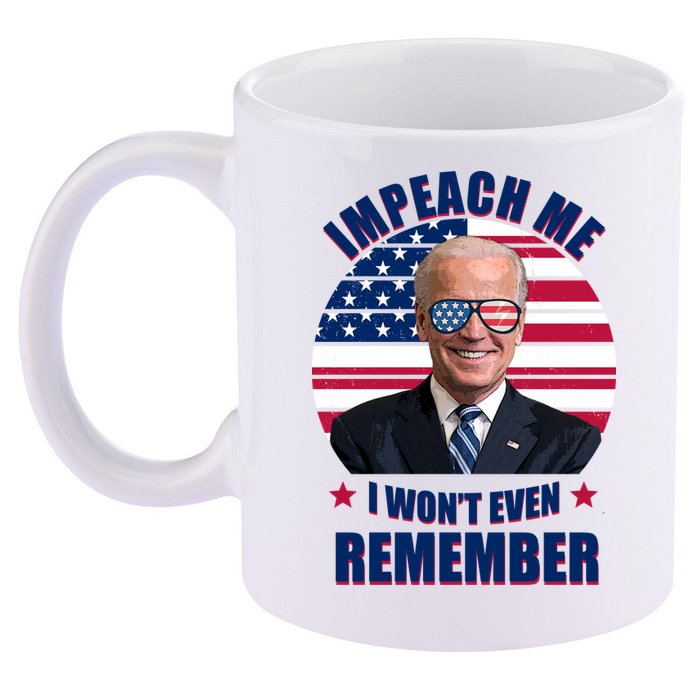 Impeach Me I Won't Even Remember Joe Biden American Flag Funny 11oz C Handle Ceramic Mug