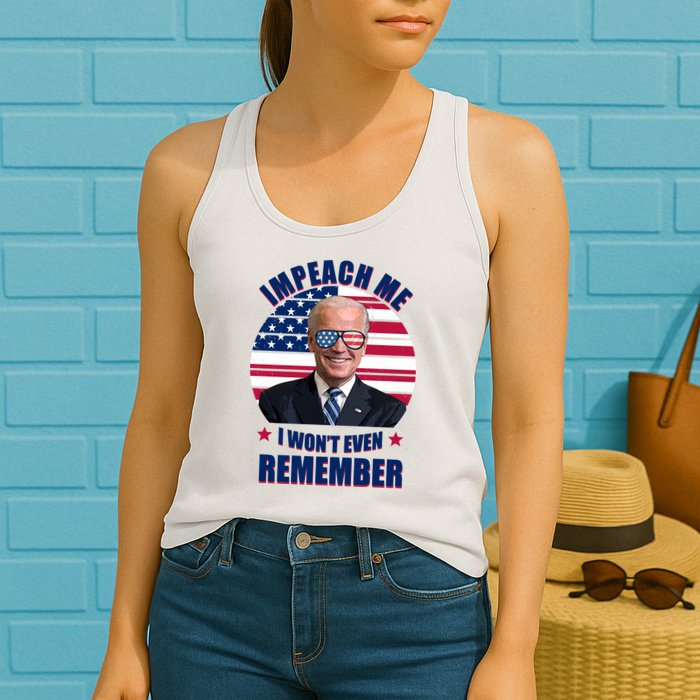 Impeach Me I Won't Even Remember Joe Biden American Flag Funny Womens Tank Top